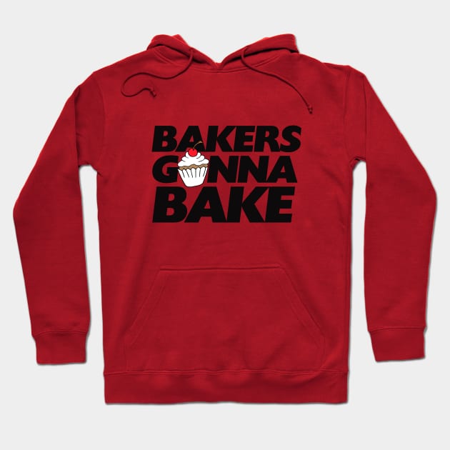 Bakers gonna bake Hoodie by bubbsnugg